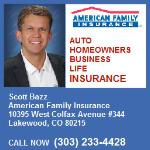 American Family insurance provider Scott Bazz offers quick and risk free quotes for health & life insurance, homeowners insurance & renters insurance, and auto Insurance.

Give Me A Call 303-233-4428